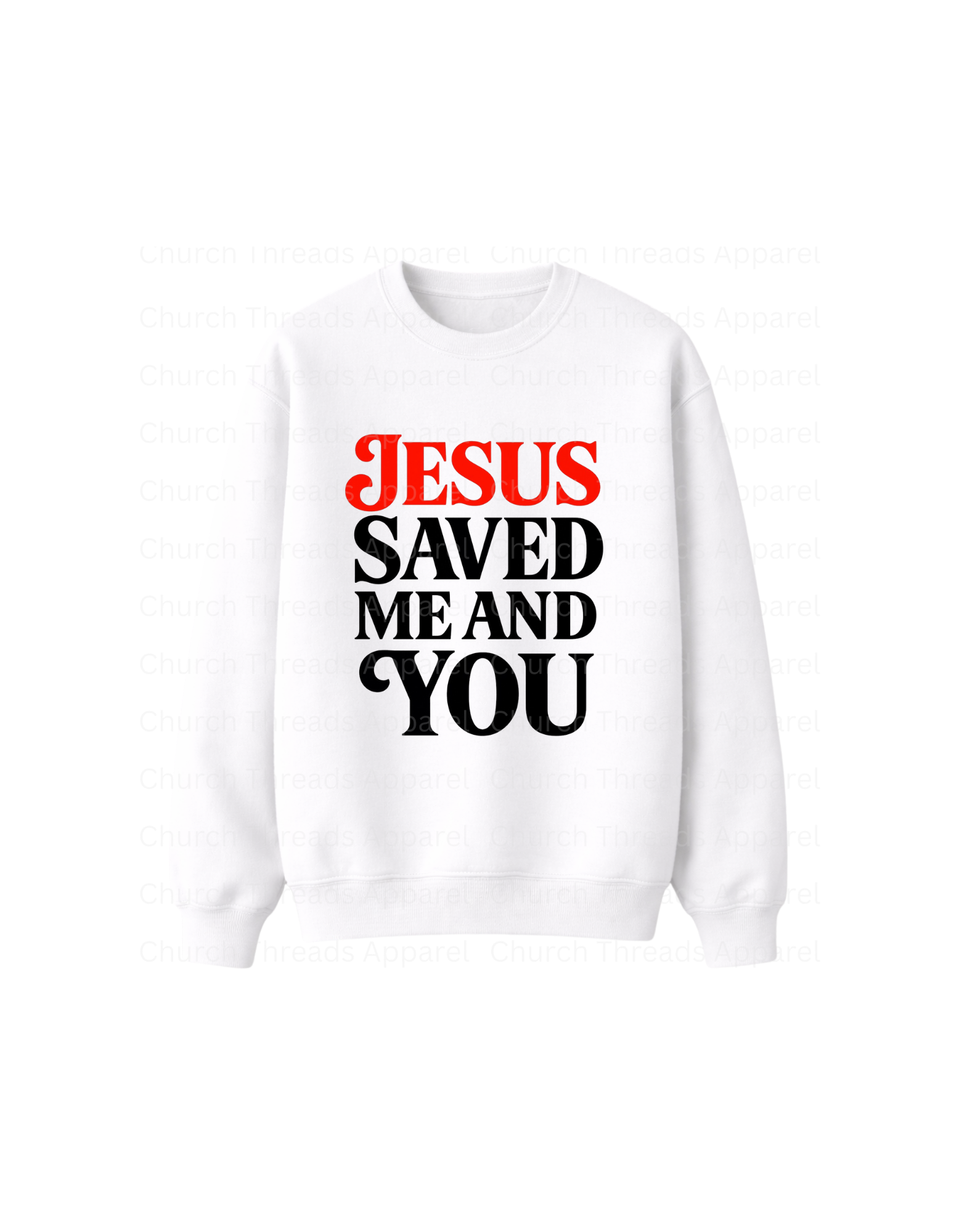 Jesus Saved Me and You Crewneck