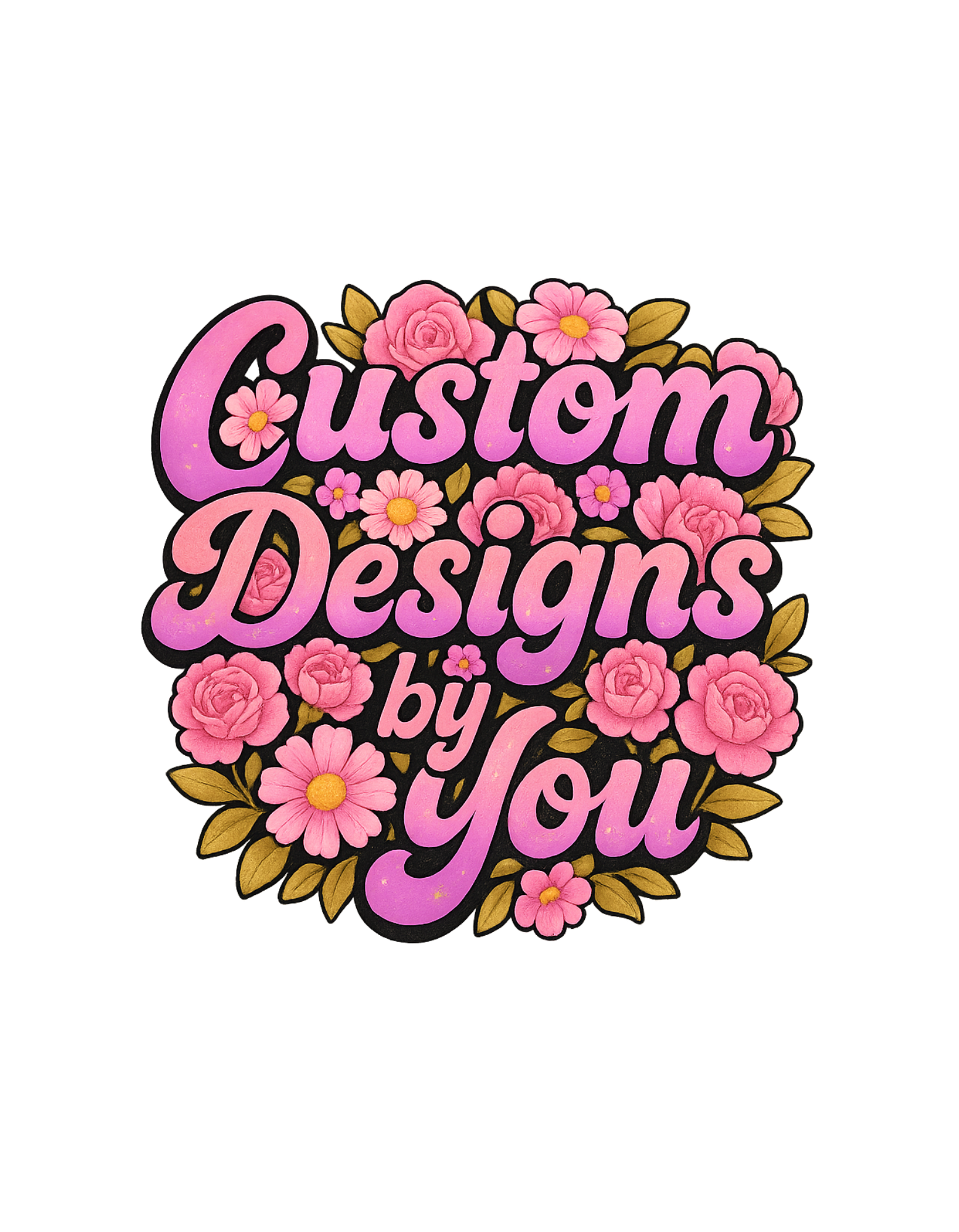 Custom Designs by You