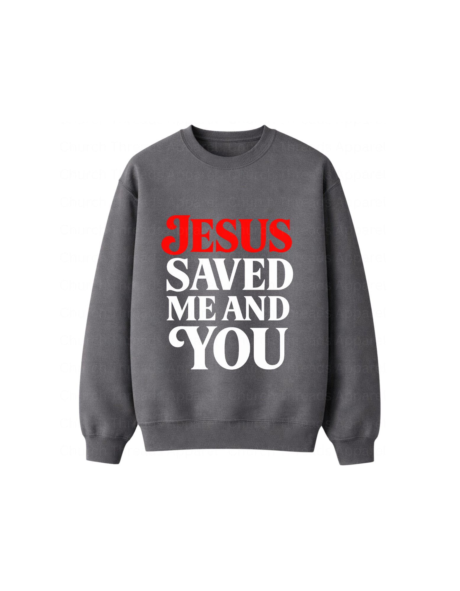 Jesus Saved Me and You Crewneck